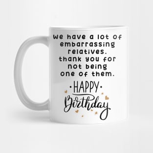 Happy Birthday Cousin, Embarrassing Relatives for Sister, Brother Mug